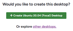 Buttons to Create Ubuntu Desktop or explore other desktops